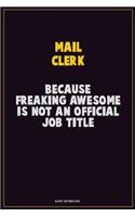 Mail Clerk, Because Freaking Awesome Is Not An Official Job Title