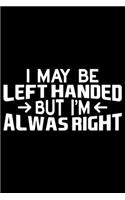 I May Be Left Handed But I'm Always Right