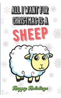 All I Want For Christmas Is A Sheep: Silly and Fun Christmas Holiday Style Lined Notebook for Drawing, Sketching and Writing Down Notes. Xmas Inspired Note Book with Funny Cartoon Cover