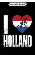 Composition Notebook: I love Holland Netherlands Dutch windmill flag heart Journal/Notebook Blank Lined Ruled 6x9 100 Pages
