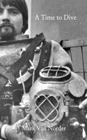 A Time to Dive: A sexagenarian reawakens his commercial diving career.