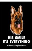 His Smile It's Everything #GermanShepherdMom: Funny German Shepherd Mothers Gift Notebook