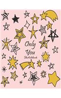 Only you sketchbook: Star in the sky on pink cover (8.5 x 11) inches 110 pages, Blank Unlined Paper for Sketching, Drawing, Whiting, Journaling & Doodling(4 Star in the Sky on Pink Sketchbook)