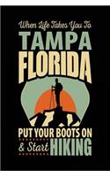 When Life Takes You To Tampa Florida Put Your Boots On & Start Hiking: Lined Travel Journal Tampa, Florida