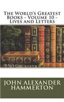 The World's Greatest Books - Volume 10 - Lives and Letters