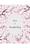 Have a beautiful day: Cherry blossom on grey cover and Lined pages, Extra large (8.5 x 11) inches, 110 pages, White paper(4 Cherry Blossom on Grey Notebook)