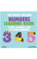 The Polish Children Numbers Learning Book: A Fun, Colorful Way to Learn Numbers!