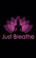 Just Breathe: Buddha Lotus Flower Mindfulness Yoga Journal (Composition Notebook)