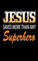 Jesus Saves More Than Any Superhero: Blank College Ruled Line Paper Jesus Saves Notebook For Christian Girls and Their Families. Black, White, Orange Design Journal for Pastors (Inspira
