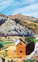 D'où viens-tu Vazaha ?: (1 Sissi Et Dadabe)