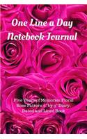 One Line a Day Notebook Journal: Five Years of Memories, Floral Rose Pattern 6 by 9 Diary, Dated and Lined Book