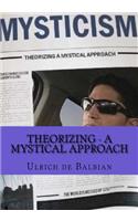 Theorizing - a mystical approach