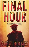 FINAL HOUR or A Hard Rain is Falling