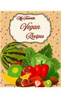 My Favorite Vegan Recipes: My Personal Collection of the Best from Vegan Sources