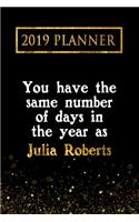 2019 Planner: You Have the Same Number of Days in the Year as Julia Roberts: Julia Roberts 2019 Planner