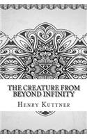 The Creature from Beyond Infinity