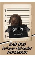 Bad Dog Retriever Flat-Coated Notebook