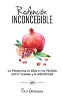 Redención Inconcebible: La Presencia de Dios en la Pérdida del Embarazo y la Infertilidad