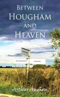 Between Hougham and Heaven