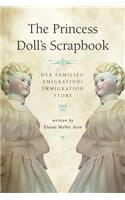 The Princess Doll's Scrapbook: Her Families' Emigration/Immigration Story(English)