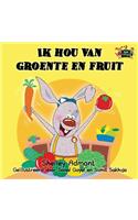 Ik hou van groente en fruit: I Love to Eat Fruits and Vegetables (Dutch Edition)