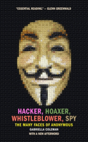 Hacker, Hoaxer, Whistleblower, Spy: The Many Faces of Anonymous(English)