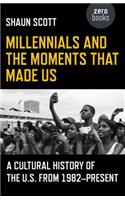 Millennials and the Moments That Made Us – A Cultural History of the U.S. from 1982–Present