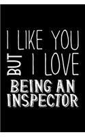 I Like You But I Love Being an Inspector