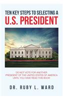 Ten Key Steps to Selecting a U.S. President