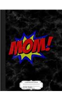 Mom Comic Book Composition Notebook: College Ruled 93/4 X 71/2 100 Sheets 200 Pages for Writing