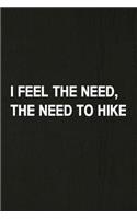 I Feel the Need, the Need to Hike: A 6x9 Inch Matte Soft Cover Journal Notebook with 120 Lined Pages Ideal for Walkers, Hikers and Those Who Love Hiking