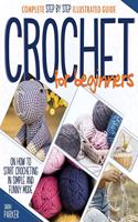 Crochet For Beginners: Complete Step by Step Illustrated Guide on How to Start Crocheting in Simple and Funny Mode