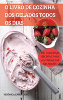 O Livro de Cozinha DOS Gelados Todos OS Dias