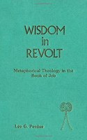 Wisdom in Revolt: Metaphorical Theology in the Book of Job (JSOT supplement) Hardcover â€“ 1991