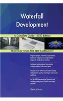 Waterfall Development A Complete Guide - 2020 Edition