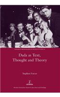 Dada as Text, Thought and Theory