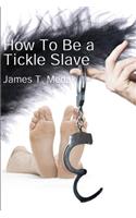 How To Be A Tickle Slave