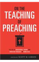 On the Teaching of Preaching: The Use of Educational Theory and Christian Theology in Homiletics