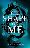 The Shape of Me