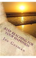 Keep Reaching For Your Happiness