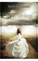 We Are Not Alone