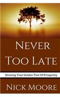 Never Too Late: Growing Your Golden Tree To Prosperity
