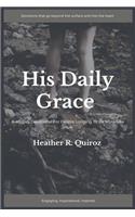 His Daily Grace: A 40-Day Devotional For People Longing to be More Like Jesus