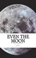 Even the Moon