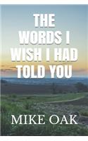 words I wish I had told you