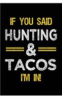 If You Said Hunting & Tacos I'm In: Blank Lined Notebook Journal