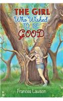 The Girl Who Wished To Be Good