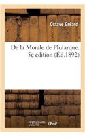 de la Morale de Plutarque. 5e Édition
