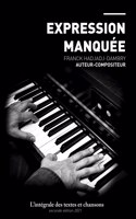 Expression Manquée: L'intégrale des textes et chansons