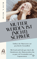Mutter werden ist (nicht) schwer